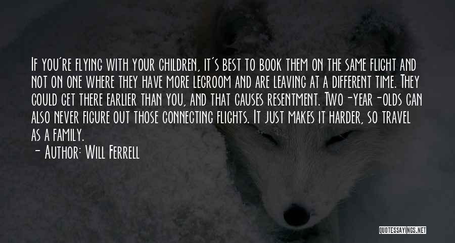 Will Ferrell Quotes: If You're Flying With Your Children, It's Best To Book Them On The Same Flight And Not On One Where