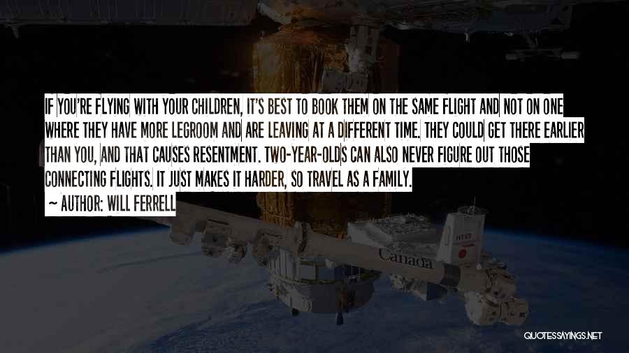 Will Ferrell Quotes: If You're Flying With Your Children, It's Best To Book Them On The Same Flight And Not On One Where