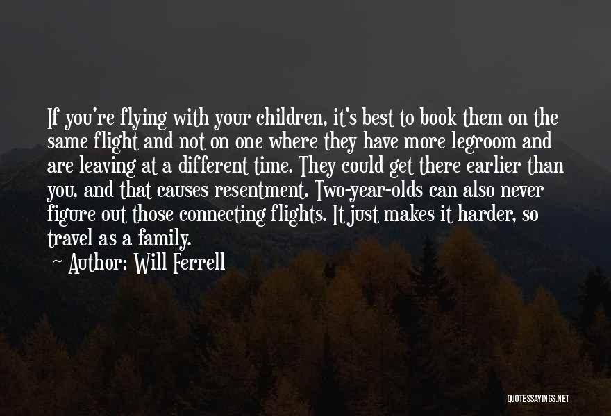 Will Ferrell Quotes: If You're Flying With Your Children, It's Best To Book Them On The Same Flight And Not On One Where