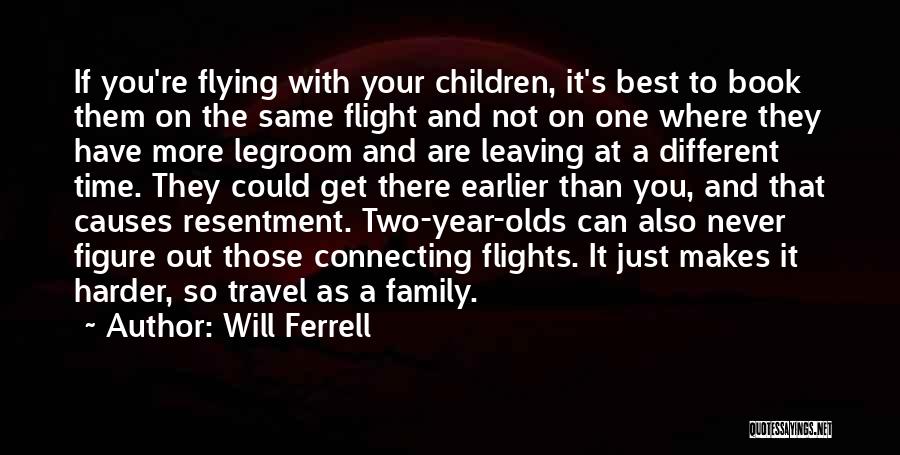 Will Ferrell Quotes: If You're Flying With Your Children, It's Best To Book Them On The Same Flight And Not On One Where