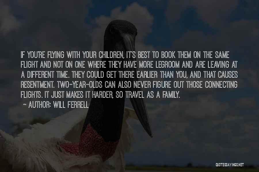 Will Ferrell Quotes: If You're Flying With Your Children, It's Best To Book Them On The Same Flight And Not On One Where