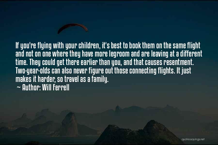 Will Ferrell Quotes: If You're Flying With Your Children, It's Best To Book Them On The Same Flight And Not On One Where