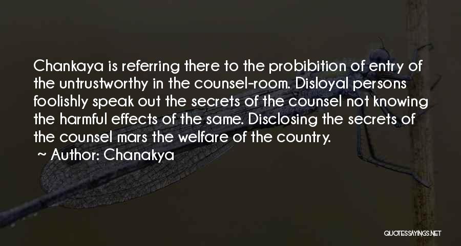 Chanakya Quotes: Chankaya Is Referring There To The Probibition Of Entry Of The Untrustworthy In The Counsel-room. Disloyal Persons Foolishly Speak Out