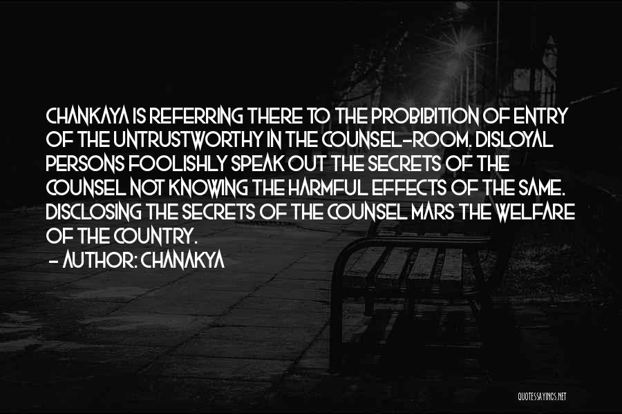 Chanakya Quotes: Chankaya Is Referring There To The Probibition Of Entry Of The Untrustworthy In The Counsel-room. Disloyal Persons Foolishly Speak Out