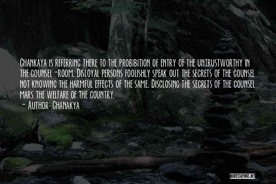 Chanakya Quotes: Chankaya Is Referring There To The Probibition Of Entry Of The Untrustworthy In The Counsel-room. Disloyal Persons Foolishly Speak Out