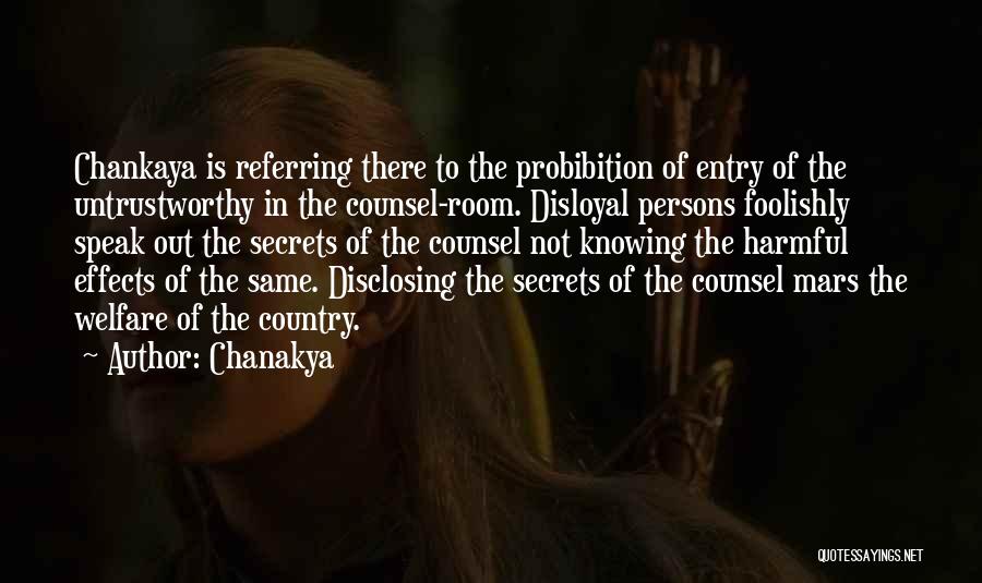 Chanakya Quotes: Chankaya Is Referring There To The Probibition Of Entry Of The Untrustworthy In The Counsel-room. Disloyal Persons Foolishly Speak Out