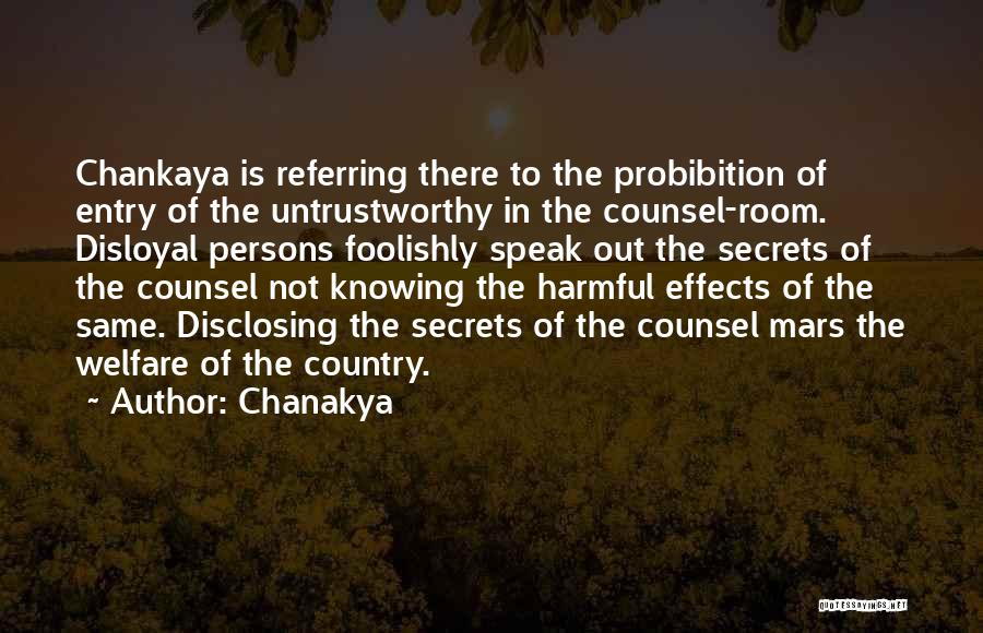 Chanakya Quotes: Chankaya Is Referring There To The Probibition Of Entry Of The Untrustworthy In The Counsel-room. Disloyal Persons Foolishly Speak Out