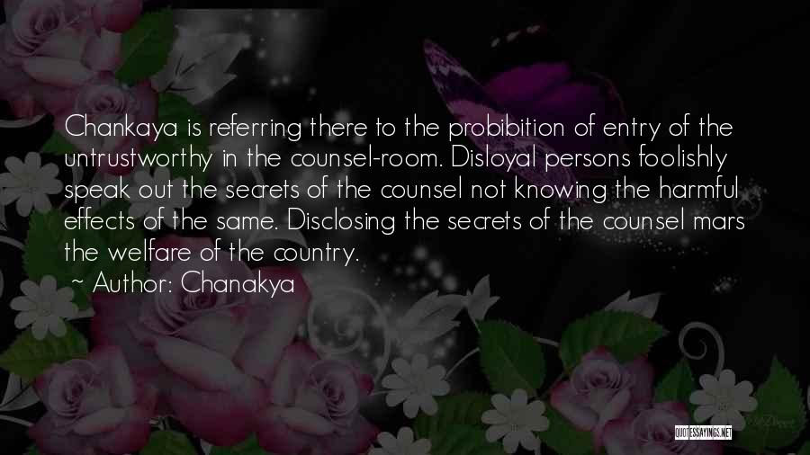 Chanakya Quotes: Chankaya Is Referring There To The Probibition Of Entry Of The Untrustworthy In The Counsel-room. Disloyal Persons Foolishly Speak Out