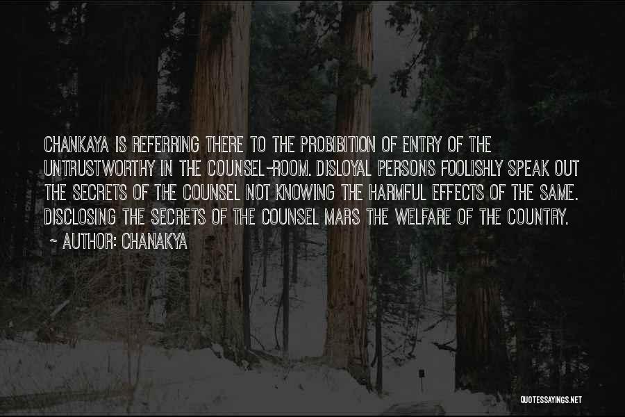 Chanakya Quotes: Chankaya Is Referring There To The Probibition Of Entry Of The Untrustworthy In The Counsel-room. Disloyal Persons Foolishly Speak Out