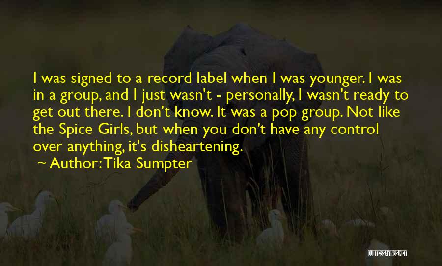 Tika Sumpter Quotes: I Was Signed To A Record Label When I Was Younger. I Was In A Group, And I Just Wasn't