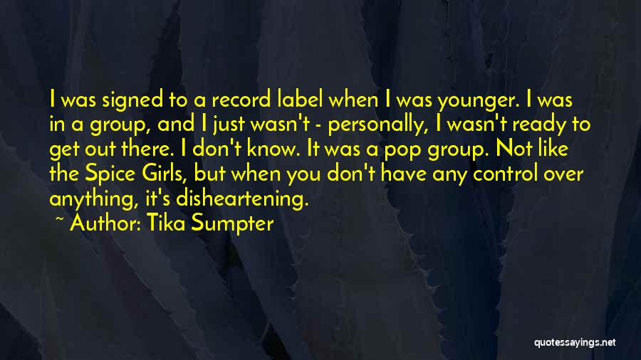 Tika Sumpter Quotes: I Was Signed To A Record Label When I Was Younger. I Was In A Group, And I Just Wasn't