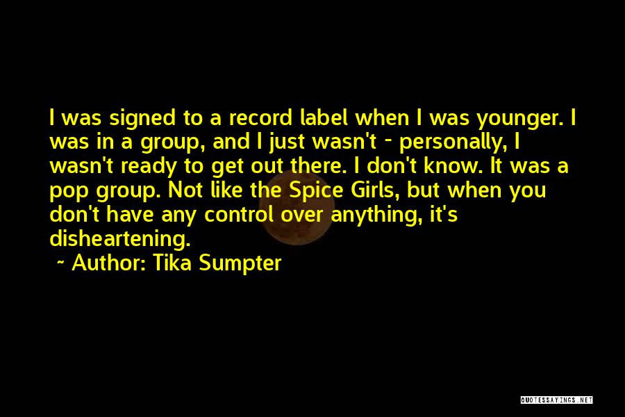 Tika Sumpter Quotes: I Was Signed To A Record Label When I Was Younger. I Was In A Group, And I Just Wasn't