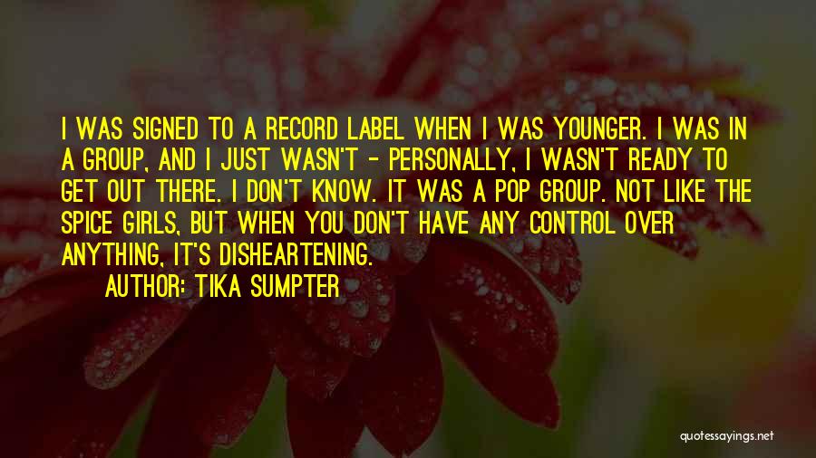 Tika Sumpter Quotes: I Was Signed To A Record Label When I Was Younger. I Was In A Group, And I Just Wasn't