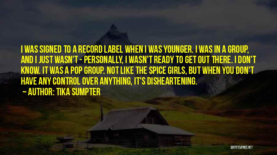 Tika Sumpter Quotes: I Was Signed To A Record Label When I Was Younger. I Was In A Group, And I Just Wasn't