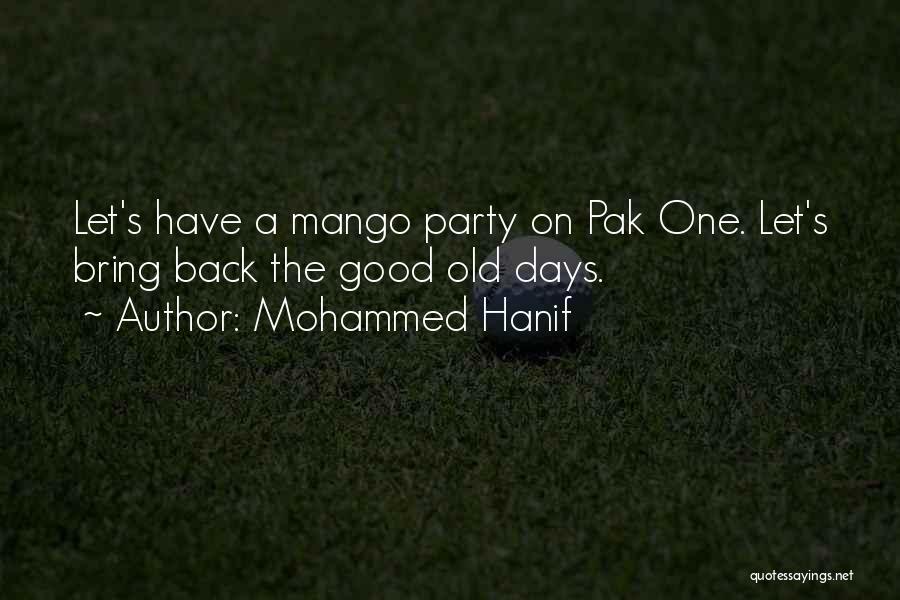 Mohammed Hanif Quotes: Let's Have A Mango Party On Pak One. Let's Bring Back The Good Old Days.