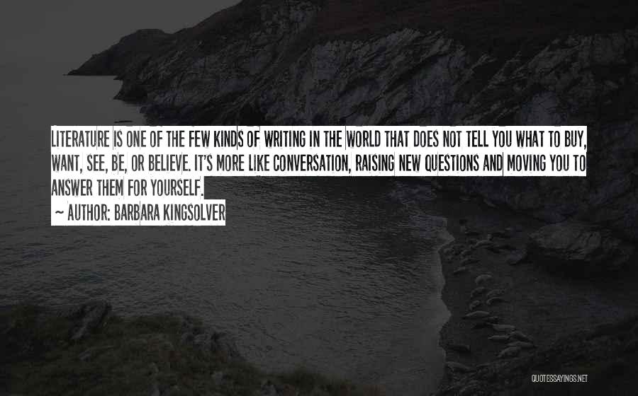 Barbara Kingsolver Quotes: Literature Is One Of The Few Kinds Of Writing In The World That Does Not Tell You What To Buy,