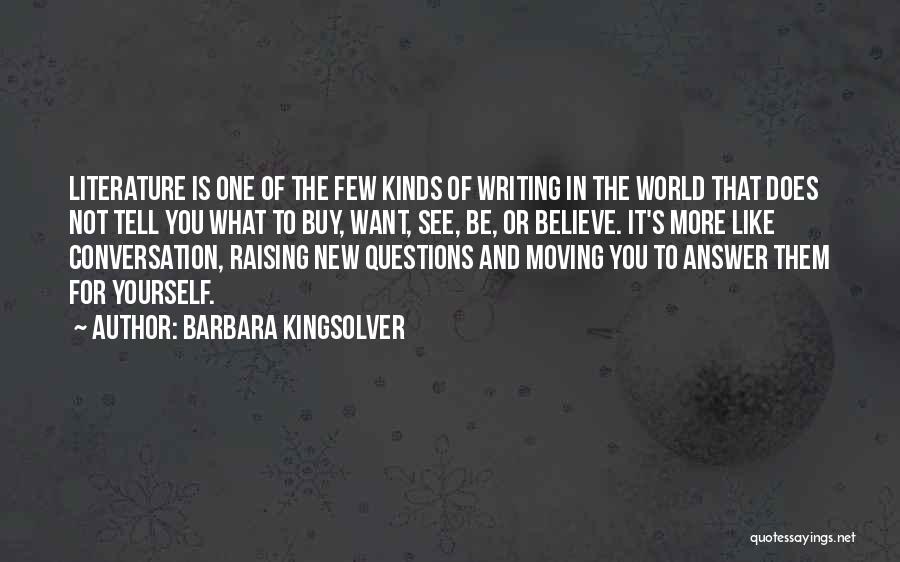 Barbara Kingsolver Quotes: Literature Is One Of The Few Kinds Of Writing In The World That Does Not Tell You What To Buy,