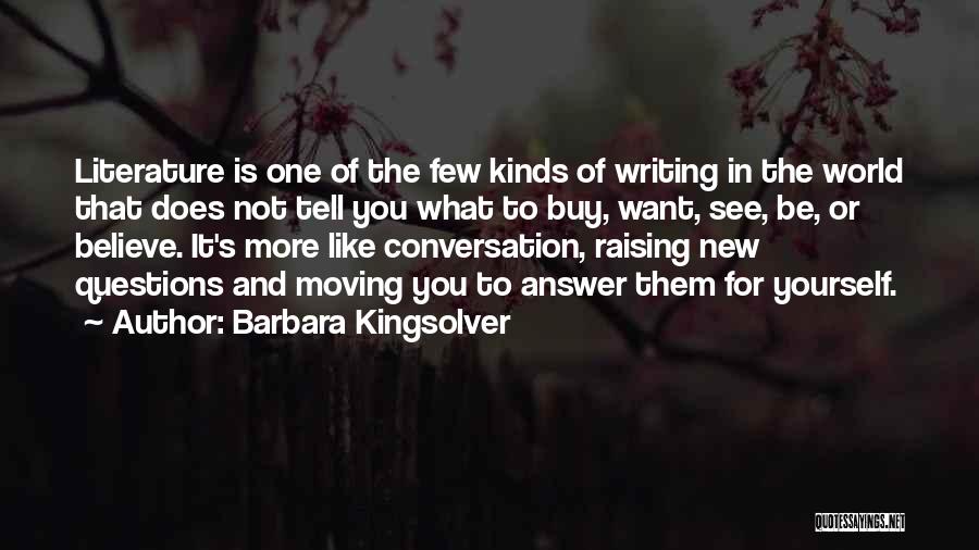 Barbara Kingsolver Quotes: Literature Is One Of The Few Kinds Of Writing In The World That Does Not Tell You What To Buy,