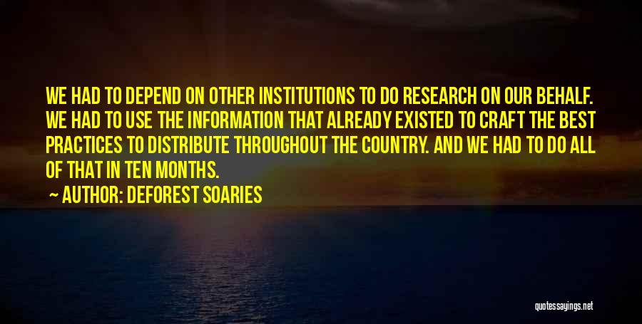 DeForest Soaries Quotes: We Had To Depend On Other Institutions To Do Research On Our Behalf. We Had To Use The Information That