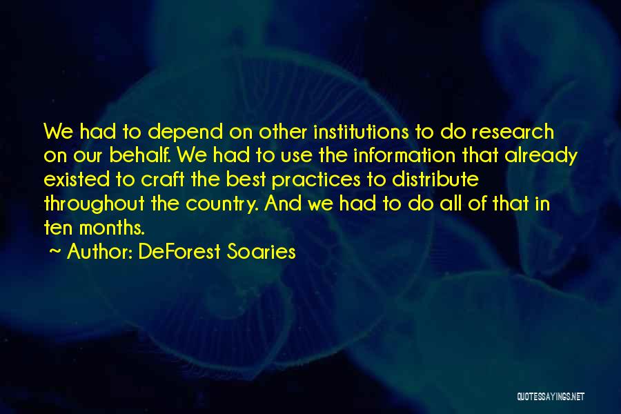 DeForest Soaries Quotes: We Had To Depend On Other Institutions To Do Research On Our Behalf. We Had To Use The Information That