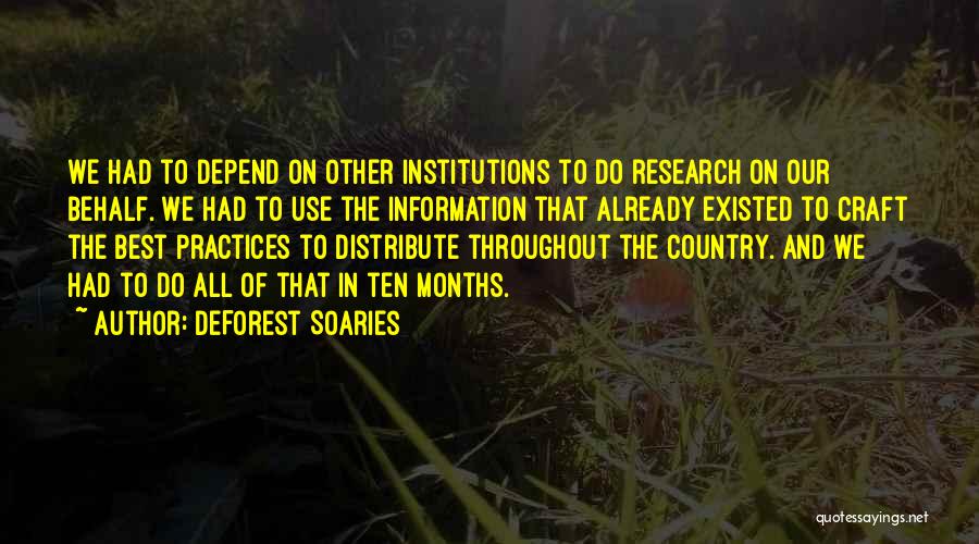 DeForest Soaries Quotes: We Had To Depend On Other Institutions To Do Research On Our Behalf. We Had To Use The Information That