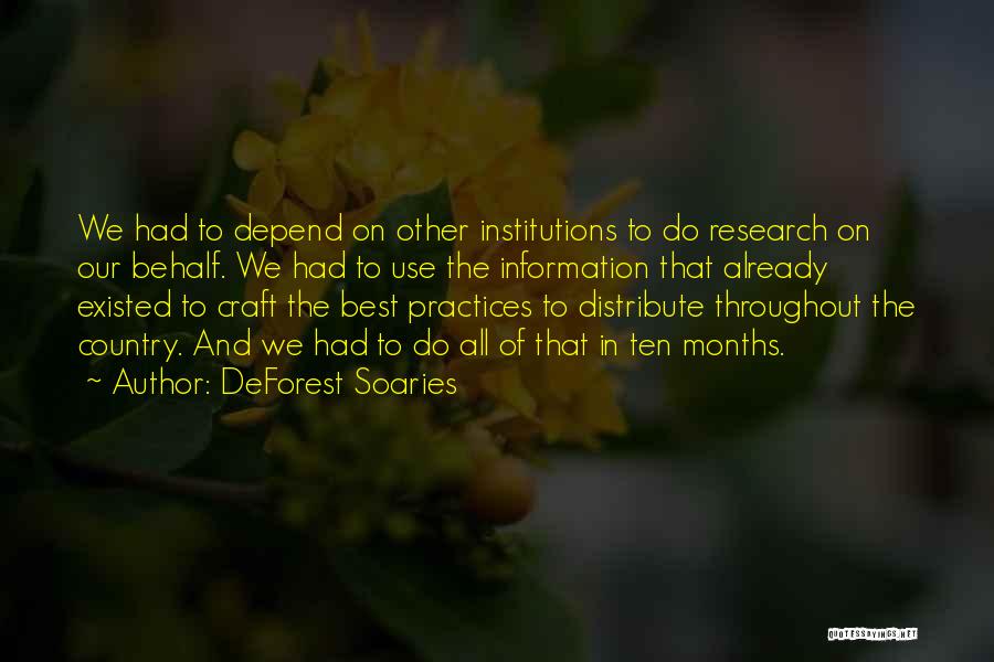 DeForest Soaries Quotes: We Had To Depend On Other Institutions To Do Research On Our Behalf. We Had To Use The Information That