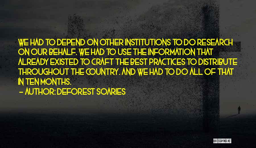 DeForest Soaries Quotes: We Had To Depend On Other Institutions To Do Research On Our Behalf. We Had To Use The Information That