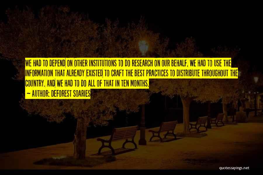 DeForest Soaries Quotes: We Had To Depend On Other Institutions To Do Research On Our Behalf. We Had To Use The Information That