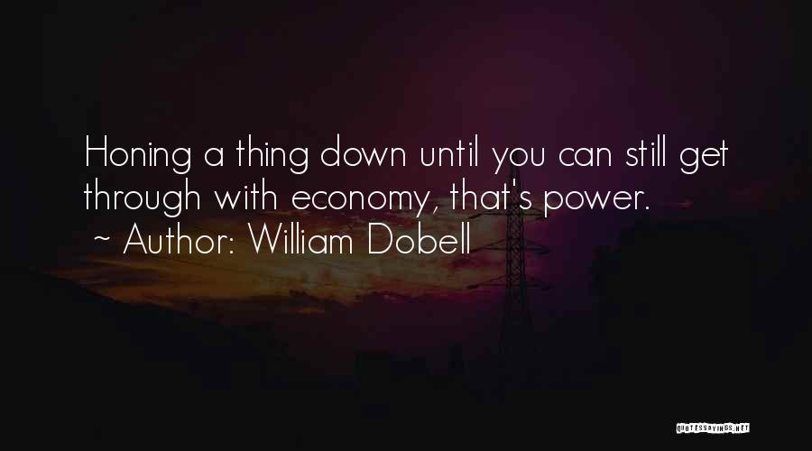 William Dobell Quotes: Honing A Thing Down Until You Can Still Get Through With Economy, That's Power.