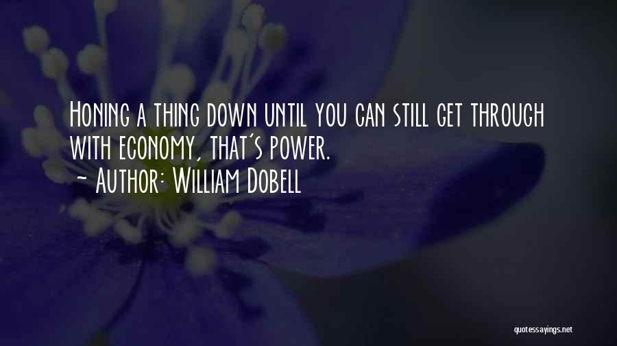 William Dobell Quotes: Honing A Thing Down Until You Can Still Get Through With Economy, That's Power.