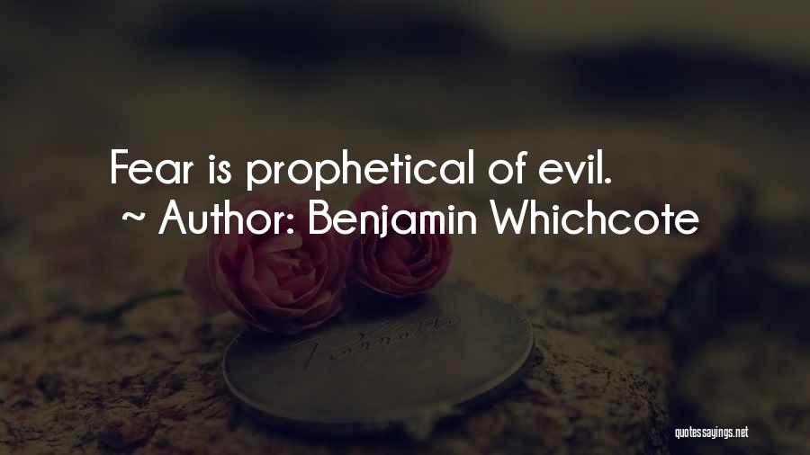 Benjamin Whichcote Quotes: Fear Is Prophetical Of Evil.