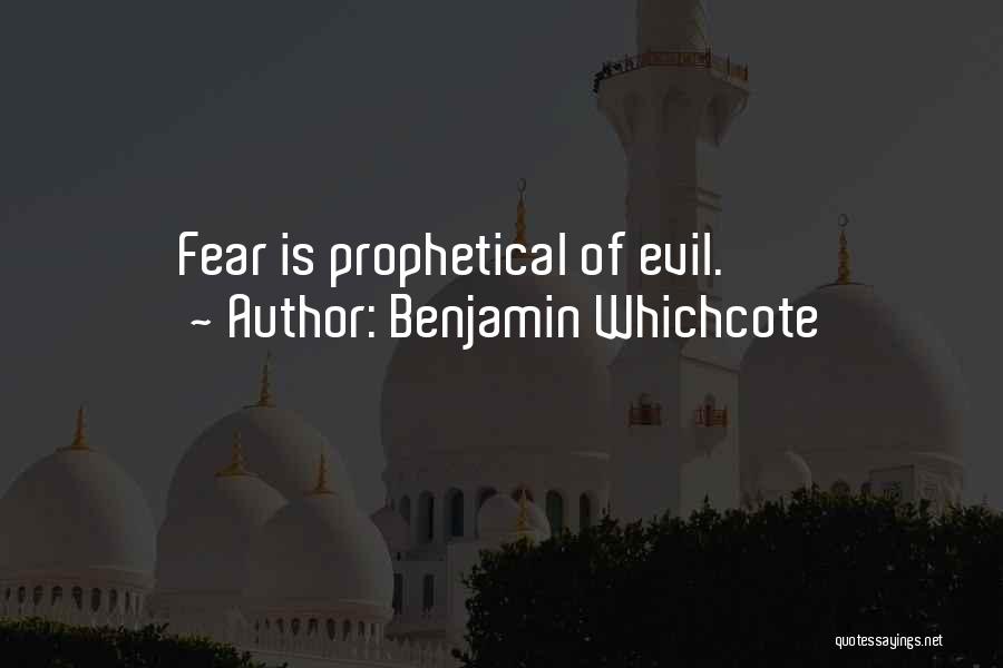 Benjamin Whichcote Quotes: Fear Is Prophetical Of Evil.