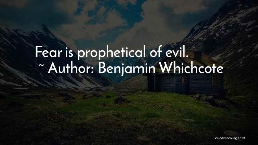 Benjamin Whichcote Quotes: Fear Is Prophetical Of Evil.