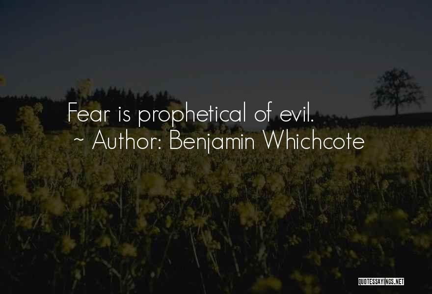 Benjamin Whichcote Quotes: Fear Is Prophetical Of Evil.