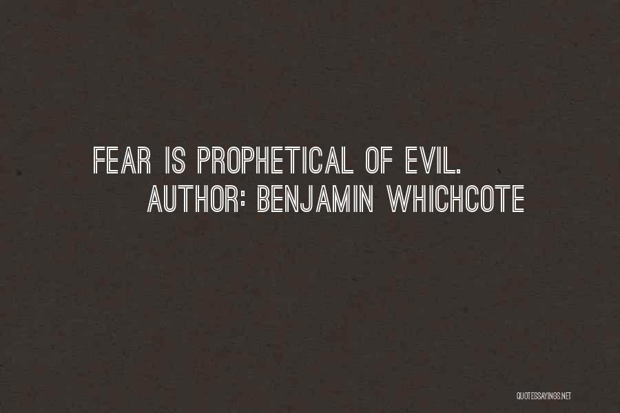 Benjamin Whichcote Quotes: Fear Is Prophetical Of Evil.