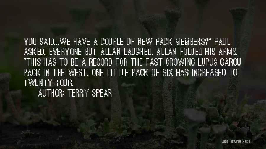 Terry Spear Quotes: You Said...we Have A Couple Of New Pack Members? Paul Asked. Everyone But Allan Laughed. Allan Folded His Arms. This