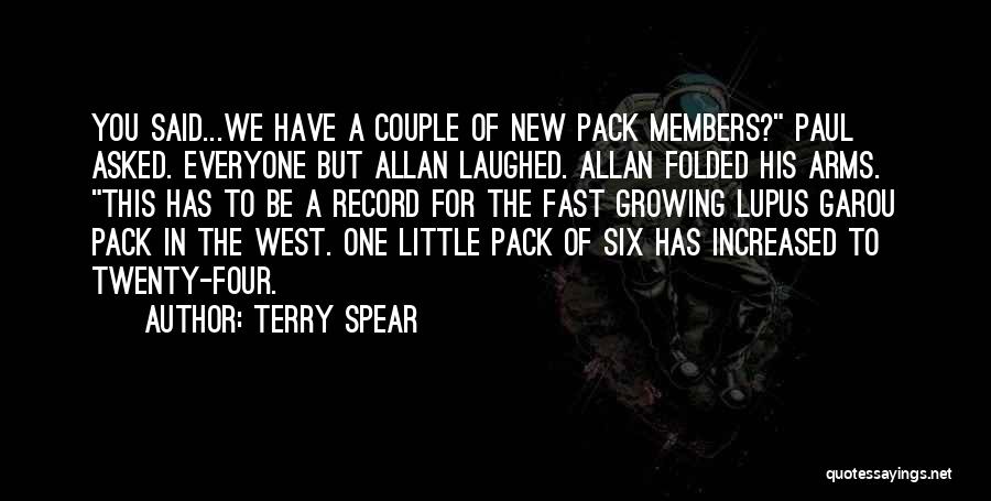 Terry Spear Quotes: You Said...we Have A Couple Of New Pack Members? Paul Asked. Everyone But Allan Laughed. Allan Folded His Arms. This