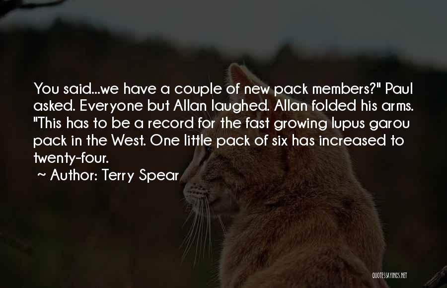 Terry Spear Quotes: You Said...we Have A Couple Of New Pack Members? Paul Asked. Everyone But Allan Laughed. Allan Folded His Arms. This