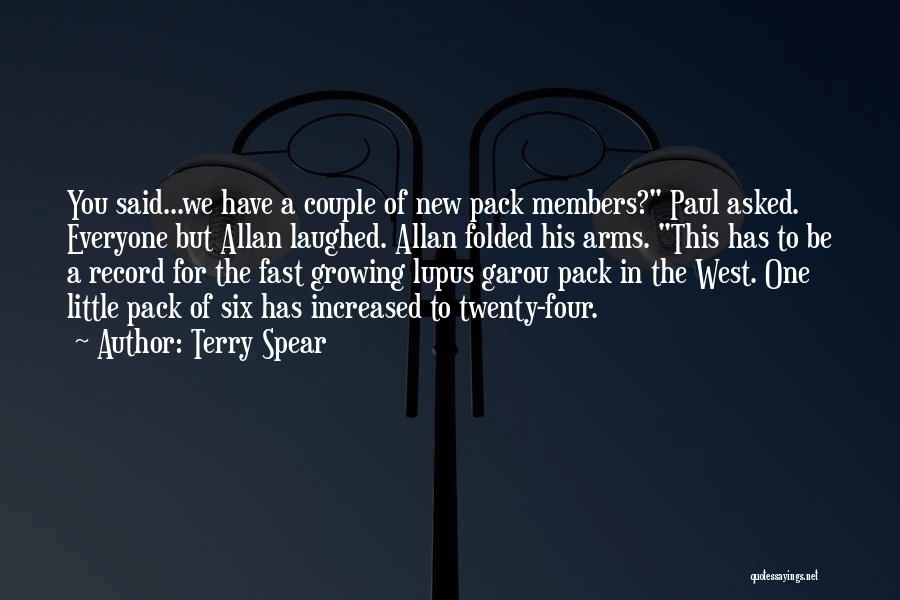 Terry Spear Quotes: You Said...we Have A Couple Of New Pack Members? Paul Asked. Everyone But Allan Laughed. Allan Folded His Arms. This