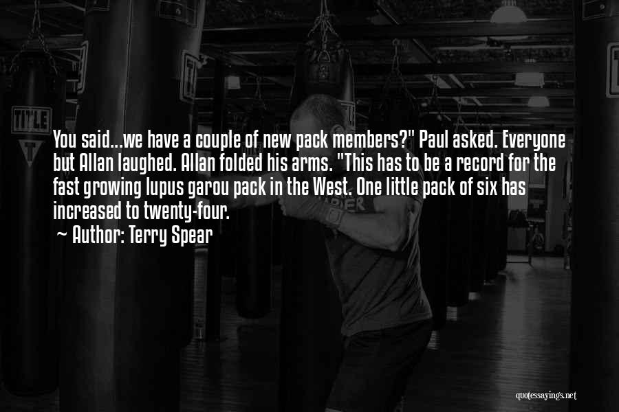 Terry Spear Quotes: You Said...we Have A Couple Of New Pack Members? Paul Asked. Everyone But Allan Laughed. Allan Folded His Arms. This