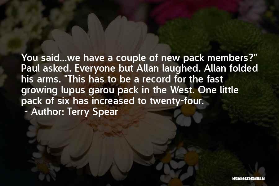Terry Spear Quotes: You Said...we Have A Couple Of New Pack Members? Paul Asked. Everyone But Allan Laughed. Allan Folded His Arms. This