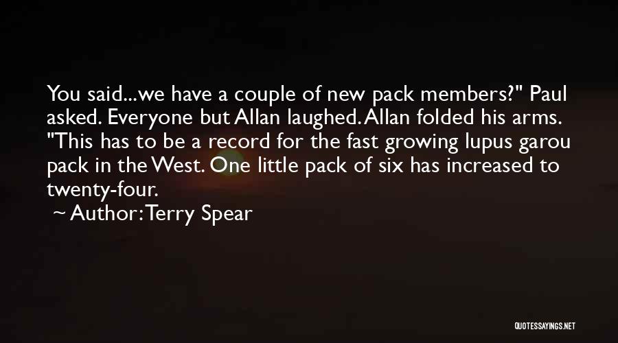 Terry Spear Quotes: You Said...we Have A Couple Of New Pack Members? Paul Asked. Everyone But Allan Laughed. Allan Folded His Arms. This