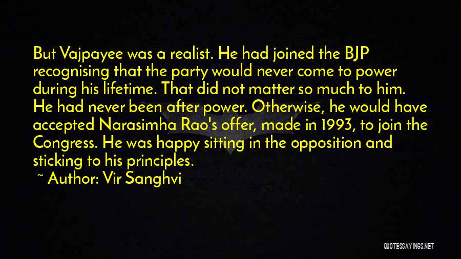 Vir Sanghvi Quotes: But Vajpayee Was A Realist. He Had Joined The Bjp Recognising That The Party Would Never Come To Power During