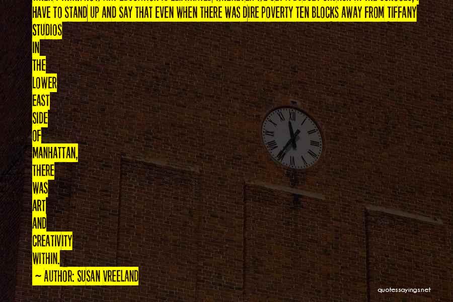 Susan Vreeland Quotes: When I Think How Art Education Is Eliminated Whenever We Get A Budget Crunch In The Schools, I Have To