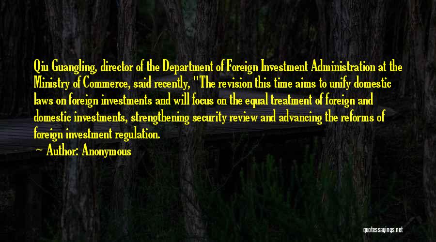 Anonymous Quotes: Qiu Guangling, Director Of The Department Of Foreign Investment Administration At The Ministry Of Commerce, Said Recently, The Revision This