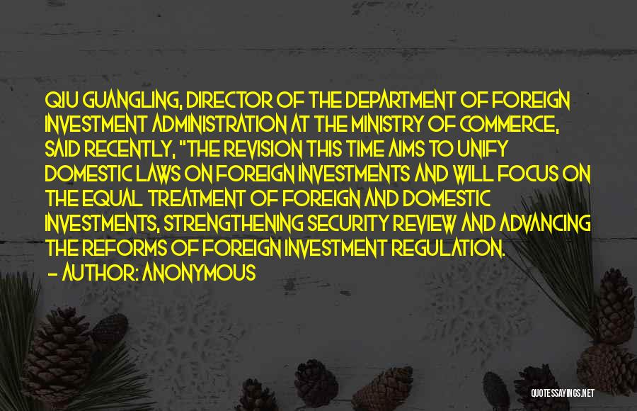 Anonymous Quotes: Qiu Guangling, Director Of The Department Of Foreign Investment Administration At The Ministry Of Commerce, Said Recently, The Revision This