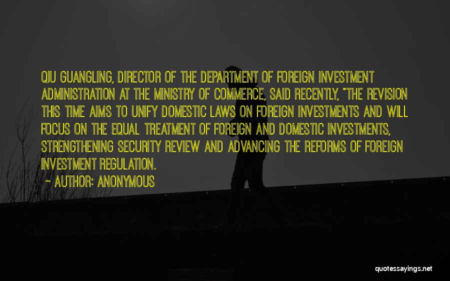 Anonymous Quotes: Qiu Guangling, Director Of The Department Of Foreign Investment Administration At The Ministry Of Commerce, Said Recently, The Revision This