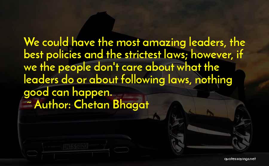 Chetan Bhagat Quotes: We Could Have The Most Amazing Leaders, The Best Policies And The Strictest Laws; However, If We The People Don't