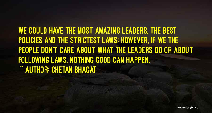 Chetan Bhagat Quotes: We Could Have The Most Amazing Leaders, The Best Policies And The Strictest Laws; However, If We The People Don't