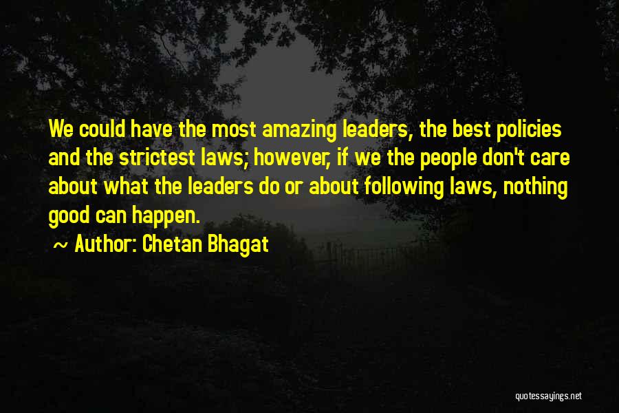 Chetan Bhagat Quotes: We Could Have The Most Amazing Leaders, The Best Policies And The Strictest Laws; However, If We The People Don't